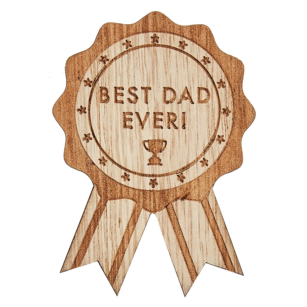 Wooden Best Dad Ever Father’s Day Badge – 8cm x 6cm
