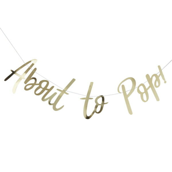 Gold Foiled About to Pop Baby Shower Banner