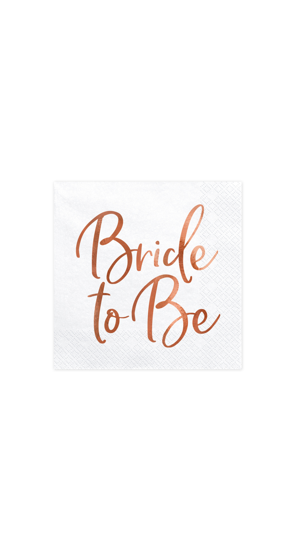 Napkins Bride To Be, Rose Gold,  33x33cm (1 pkt / 20 pc.)