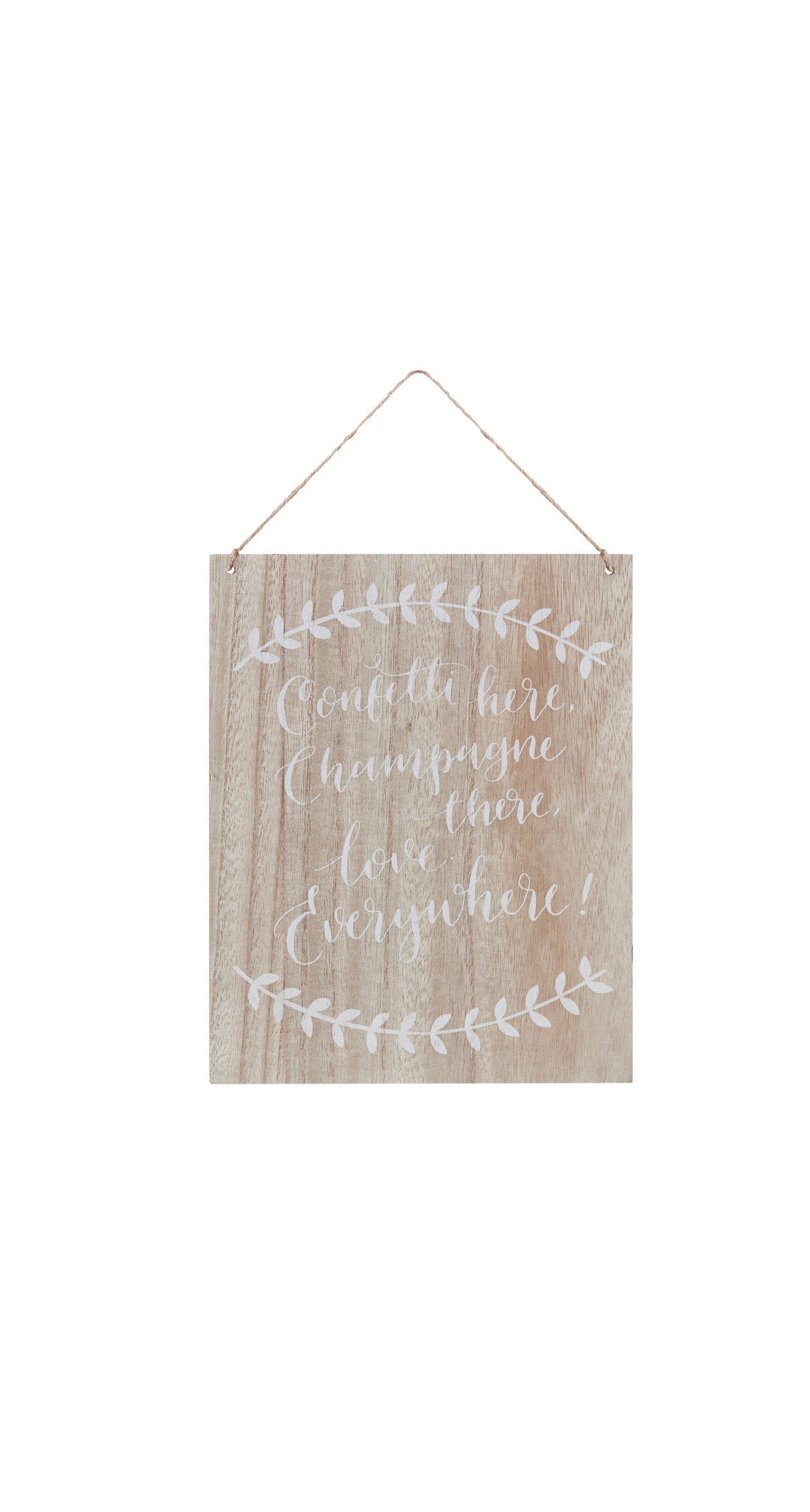 Confetti Here, Drinks There, Love Everywhere Wooden Sign - 20cm x 25.5cm